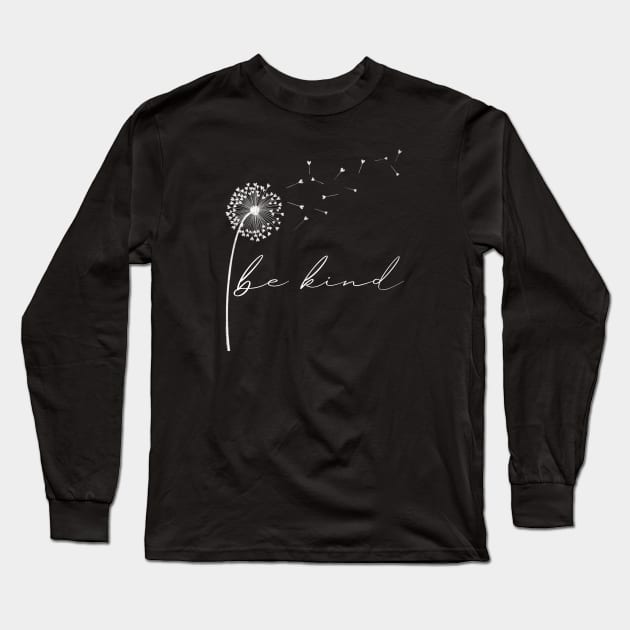 Be Kind Dandelion Love Long Sleeve T-Shirt by CreativeJourney